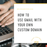 How to Use Gmail With Your Own Custom Domain