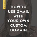 How to Use Gmail With Your Own Custom Domain