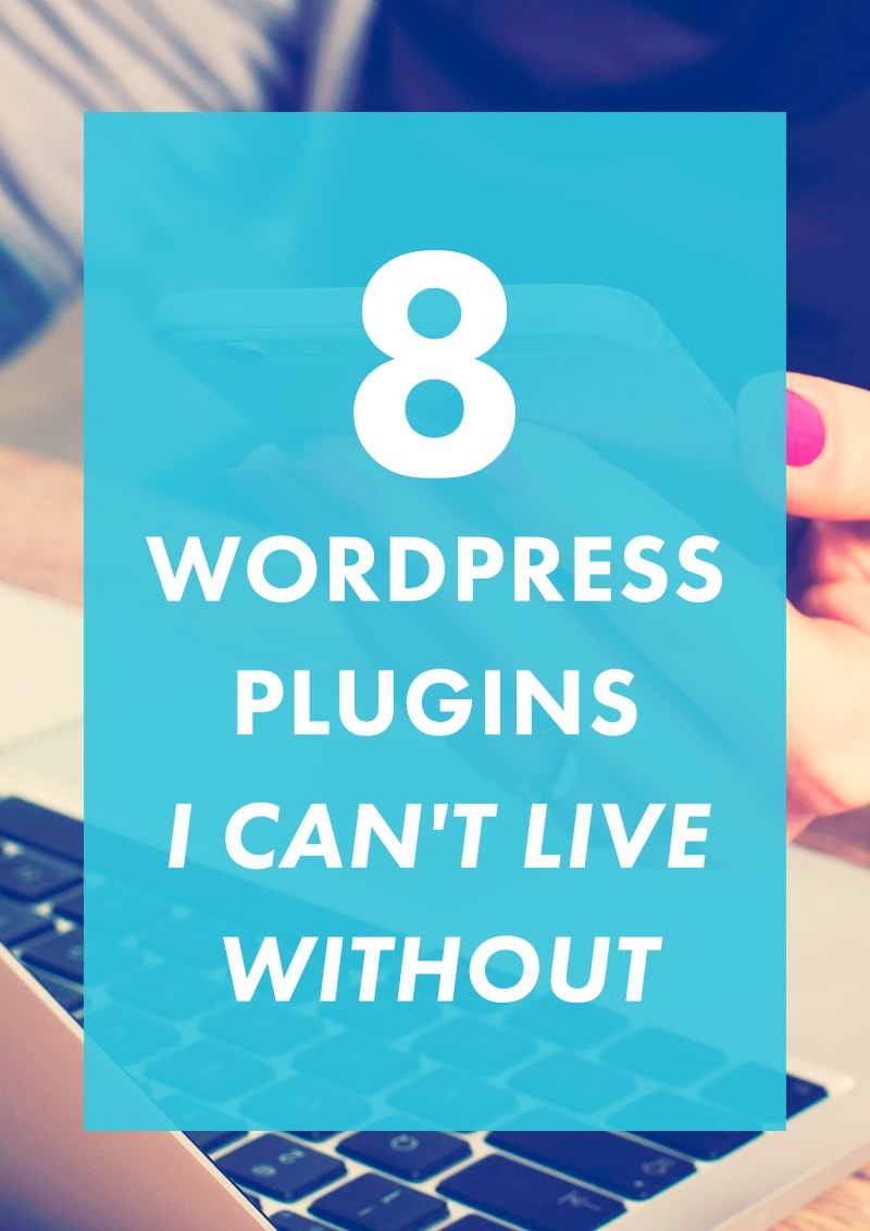 8 Wordpress Plugins I Can't Live Without