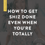 How to Get Shiz Done Even When You're Totally Unmotivated