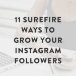 11 Surefire Ways to Grow Your Instagram Followers