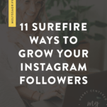 11 Surefire Ways to Grow Your Instagram Followers