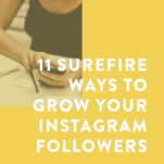 11 Surefire Ways to Grow Your Instagram Followers