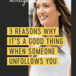 3 Reasons Why It's a Good Thing When Someone Unfollows You