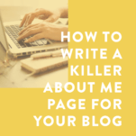 How to Write a Killer About Me Page for Your Blog (Free Worksheets!)