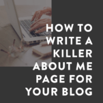 How to Write a Killer About Me Page for Your Blog (Free Worksheets!)