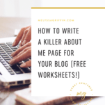 How to Write a Killer About Me Page for Your Blog (Free Worksheets!)