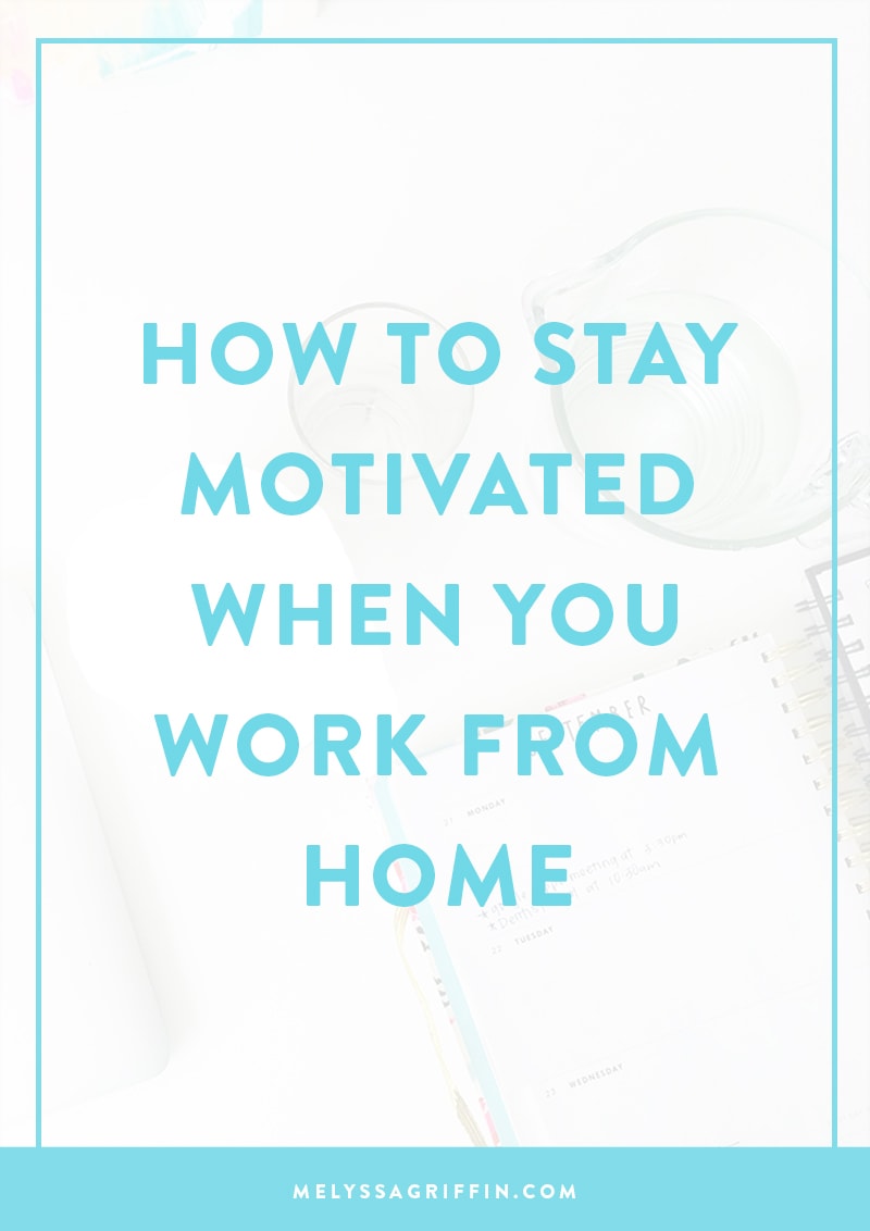 How To Stay Motivated When You Work From Home