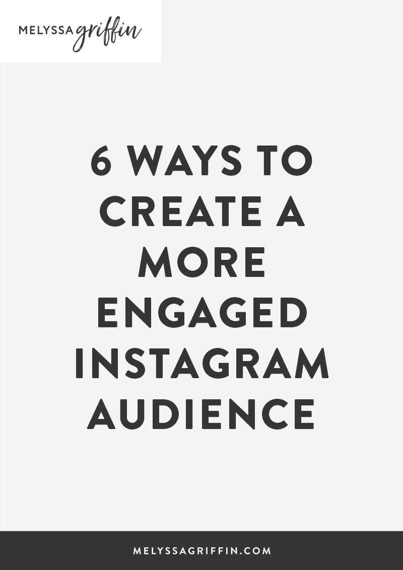 6 Ways To Create a More Engaged Instagram Audience | Love instagram, but hate that you get hardly any engagement, likes, or comments from your followers? These six tips will totally help you build that community you desire on IG!