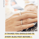 17 Things You Should Do to Every Blog Post Before + After You Hit Publish (Free Checklist!)