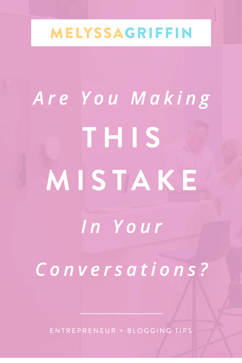 Are you making this mistake in your conversations? 